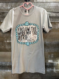 Follow the Word not the Herd Tee